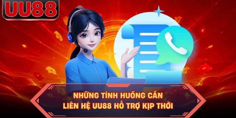 Những tình huống cần liên hệ UU88 hỗ trợ kịp thời Những tình huống cần liên hệ UU88 hỗ trợ kịp thời